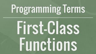 Programming Terms FirstClass Functions [upl. by Schlessinger]