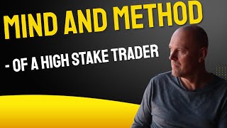 Mind and Method  of a High Stake Trader [upl. by Ronile]