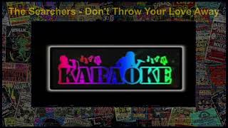 The Searchers  Dont Throw Your Love Away Karaoke [upl. by Minetta]