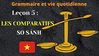 Leçon 5  LES COMPARATIFS en vietnamien  So Sánh  Grammaire et vie quotidienne  Aller Ô Vietnam [upl. by Atinomar]