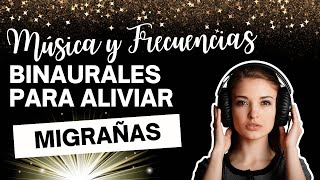 ¡Adiós Migraña Música y Frecuencias Binaurales para calmar el dolor de cabeza [upl. by Airdnaid891]