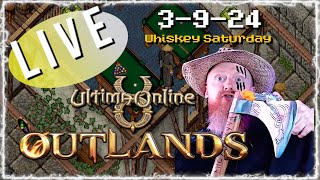 WHISKEY SATURDAY 3924 ULTIMA ONLINE  LIVESTREAM  UO Outlands BEST MMORPG 2024 [upl. by Euqina76]