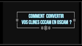 CONVERTIR VOS CLINES CCCAM EN OSCAM [upl. by Haelhsa]