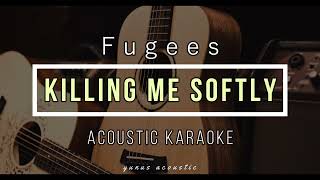 Killing Me Softly  Fugees  KARAOKE ACOUSTIC GUITAR [upl. by Occir]