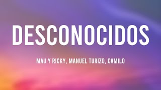 Desconocidos  Mau Y Ricky Manuel Turizo Camilo Lyrics [upl. by Akiraa256]