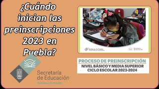 ¿CUÁNDO SON LAS PREINSCRIPCIONES EN EL ESTADO DE PUEBLA [upl. by Nerahs228]