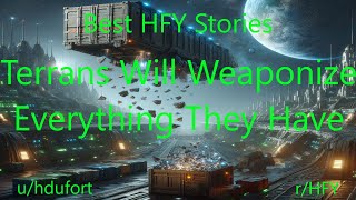 Best HFY Stories Terrans Will Weaponize Everything They Have [upl. by Ennasor]