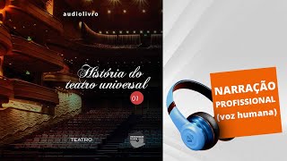 AUDIOBOOK  HISTÓRIA DO TEATRO UNIVERSAL PARTE 1 [upl. by Okubo]