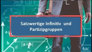 Satzwertige Infinitiv und Partizipgruppen [upl. by Refitsirhc421]