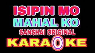 ISIPIN MO MAHAL KO KARAOKE  Sanshai  ORIGIANAL [upl. by Harte]