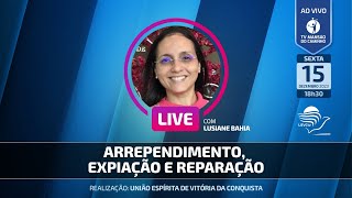 Lusiane Bahia • Arrependimento expiação e reparação [upl. by Lali550]