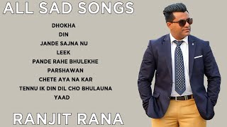 All Sad Songs  Best Sad Songs  Volume 1  Ranjit Rana [upl. by Bowden]