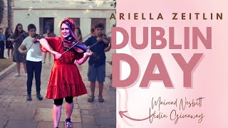 Dublin Day  Official Music Video  Mairead Nesbitt Violin Giveaway  Ariella Zeitlin Music [upl. by Eshelman632]