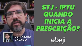 🔴 QUAL O INÍCIO DA PRESCRIÇÃO DO IPTU NO ENTENDER DO STJ  INFO 638  PROF UBIRAJARA CASADO 🔴 [upl. by Andriana]