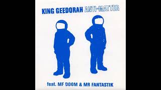 King Geedorah  Anti Matter feat MF Doom  Mr Fantastik Mixed amp Enhanced [upl. by Nydia988]