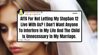 AITA For Not Letting My StepSon 12 Live With Us I Dont Want Anyone To   Reddit Stories HOT [upl. by Adnima]