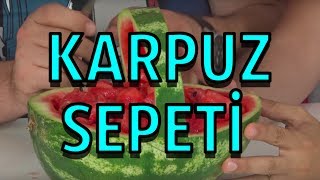 Karpuz Sepeti Yaptık  Hiç Fena Olmadı [upl. by Doralyn448]