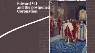 Coronation stories  Edward VII and the postponed Coronation [upl. by Yacano]