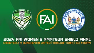 🔴 LIVE  2024 FAI Womens Amateur Shield Final  Cabinteely v Dungarvan United [upl. by Eiromem886]