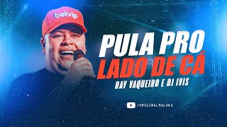 PULA PRO LADO DE CÁ  Rey Vaqueiro DJ Ivis [upl. by Vange]