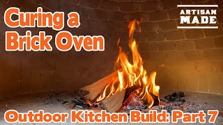 How to build a brick pizza oven  Outdoor Kitchen Build Part 7 Curing Fires [upl. by Toth]