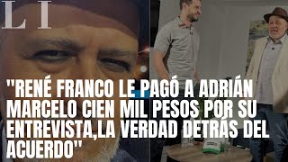 René Franco pagó a Adrián Marcelo por su entrevista La verdad detrás del acuerdo [upl. by Ttessil]