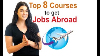 Work Abroad  Top 8 Courses to get Overseas Jobs  study abroad consultants [upl. by Jerrome]