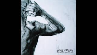 Afraid of Destiny  Hatred Towards Myself Full EP [upl. by Penrod]