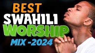 BEST SWAHILI WORSHIP MIX 2024  LATEST SWAHILI GOSPEL SONGS MIX  SWAHILI PRAISE WORAHIP  Deep mx [upl. by Furr]