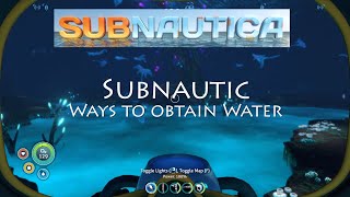 Subnautica  Ways of obtaining water [upl. by Yennep]