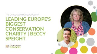 Podcast  Leading Europes biggest conservation charity  Beccy Speight [upl. by Qirat]