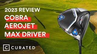 2023 Cobra Aerojet Max Driver Review  Curated [upl. by Tabbie452]