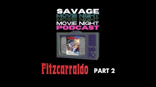 Episode 7 Fitzcarraldo  Part 2 [upl. by Michigan]