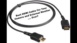 The Best HDMI Cable for your Camera and External Recorder [upl. by Fabri]