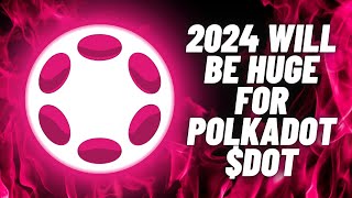 Why 2024 Will Be A Huge Year For Polkadot DOT [upl. by Ahsyat]