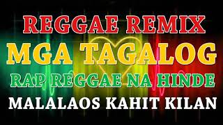 MGA TAGALOG RAP REGGAE NA HINDE MALALAOS KAHIT KILAN REMIX by Dj Jhanzkie Official [upl. by Elison]