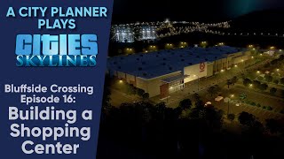 A City Planner Plays Cities Skylines Ep 16  Building a Shopping Center  Target Real Time Build [upl. by Conall]