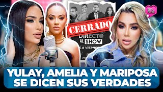 YULAY AMELIA Y DJ MARIPOSA SE DICEN SUS VERDADES TRAS CIERRE DE DIRECTO AL SHOW [upl. by Rawlinson]