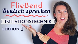 Lektion 1  Fließend und akzentfrei Deutsch sprechen lernen mit der Imitationstechnik [upl. by Esinej753]