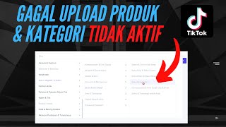 Solusi Gagal Upload Produk Tiktok Shop Kategori Tidak Aktif [upl. by Ailina918]