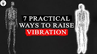 7 Practical Techniques To INSTANTLY Raise Your Vibration  How to Raise Your Vibration INSTANTLY [upl. by Olivann]