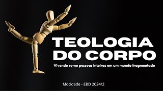 📚 EBD  MOCIDADE TEOLOGIA DO CORPO  Aula 14  O Corpo Futuro  Jônatas Faria [upl. by Vullo956]