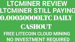 LTCMINER CLOUD MINING REVIEW LITECOIN MINING NO INVESTMENT REQUIRED [upl. by Lehsreh]