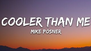 Mike Posner  Cooler Than Me Lyrics [upl. by Zerelda]