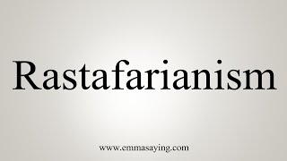 How To Say Rastafarianism [upl. by Harland]