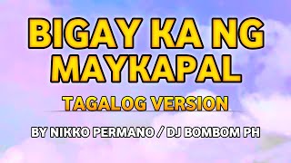 BIGAY KA NG MAYKAPAL  TAGALOG VERSION  BY NIKKO PERMANODJ BOMBOM PH [upl. by Aztiray]