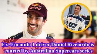 Ex Formula 1 driver Daniel Ricciardo is courted by Australian Supercars series [upl. by Nosyd]