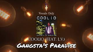 Gangstas Paradise  Vocals Only Acapella  Coolio feat LV [upl. by Pasquale220]