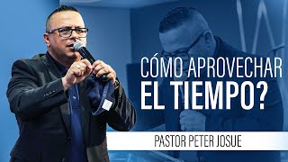 Cómo aprovechar el tiempo  Pastor Peter Josué [upl. by Nimsaj]