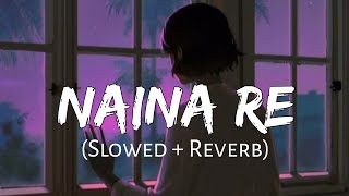 Naina Re SlowedReverb Himesh Reshammiya  Dangerous Ishhq Lofi Music Channel [upl. by Arakahs321]